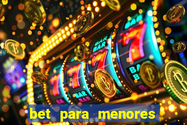 bet para menores de idade